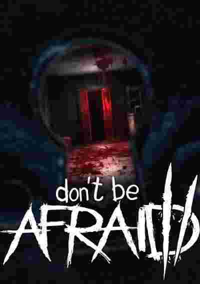 Don't Be Afraid 2