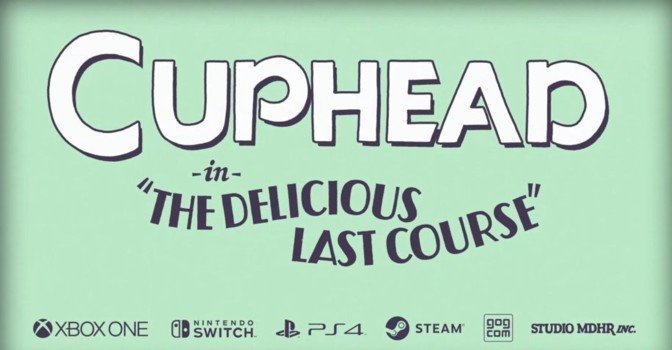 Известна дата выхода дополнения Cuphead The Delicious Last Course