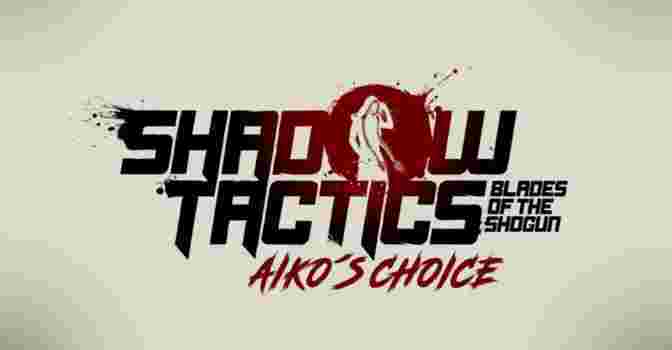 Обзор Shadow Tactics: Blades of the Shogun - Aiko's Choice