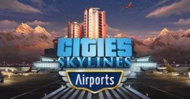 Вышло дополнение Cities: Skylines - Airports