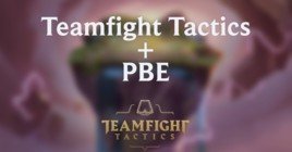 Teamfight Tactics: как поиграть на PBE сервере